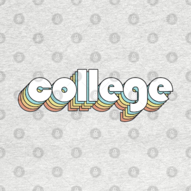 College - Retro Rainbow Typography Faded Style by Paxnotods